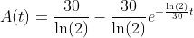 A(t)=\frac{30}{\ln(2)}-\frac{30}{\ln(2)}e^{-\frac{\ln(2)}{30}t}