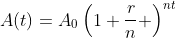 A(t)=A_0\left(1+\frac{r}{n} \right)^{nt}