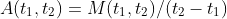 A(t_1,t_2)=M(t_1,t_2)/(t_2-t_1)