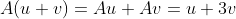 A(u+v)=Au+Av=u+3v