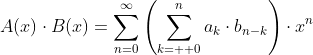 A(x)\cdot{B(x)}=\sum_{n=0}^{\infty}{\left(\sum_{k=  0}^n{a_k\cdot{b_{n-k}}}\right)\cdot{x^n}}