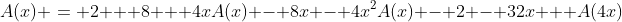 A(x) = 2 + 8 + 4xA(x) - 8x - 4x^2A(x) - 2 - 32x + A(4x)