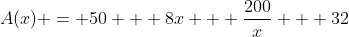 A(x) = 50 + 8x + \frac{200}{x} + 32