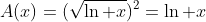 A(x)=(\sqrt{\ln x})^2=\ln x