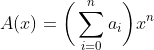 A(x)=\bigg(\sum\limits_{i=0}^{n}a_{i}\bigg)x^{n}