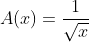A(x)=\frac{1}{\sqrt{x}}