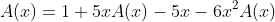 A(x)=1+5xA(x)-5x-6x^{2}A(x)