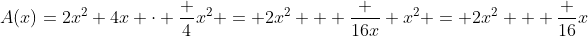 A(x)=2x^2+4x \cdot \frac {4}{x^2} = 2x^2 + \frac {16x} {x^2} = 2x^2 + \frac {16}{x}