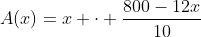 A(x)=x \cdot \frac{800-12x}{10}~\implies~A(x)=80x-\frac65 \cdot x^2