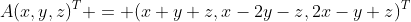 A(x,y,z)^T = (x+y+z,x-2y-z,2x-y+z)^T