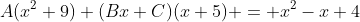 A(x^2+9)+(Bx+C)(x+5) = x^2-x+4