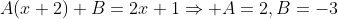 A(x+2)+B=2x+1\Rightarrow A=2,B=-3