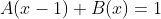 A(x-1)+B(x)=1