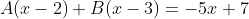 A(x-2)+B(x-3)=-5x+7