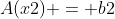 A(x2) = b2