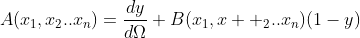 A(x_{1},x_{2}..x_{n})=\frac{dy}{d\Omega}+B(x_{1},x  _{2}..x_{n})(1-y)
