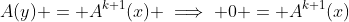 A(y) = A^{k+1}(x) \implies 0 = A^{k+1}(x)