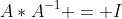 A*A^{-1} = I