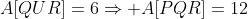 A[QUR]=6\Rightarrow A[PQR]=12