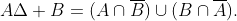 A\Delta B=(A\cap\overline{B})\cup(B\cap\overline{A}).