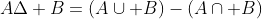 A\Delta B=\left(A\cup B\right)-\left(A\cap B\right)