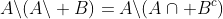 A\backslash(A\backslash B)=A\backslash(A\cap B^{c})