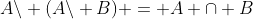 A\backslash (A\backslash B) = A \cap B