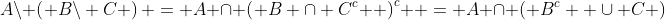 A\backslash \left( {B\backslash C} \right) = A \cap \left( {B \cap C^c } \right)^c  = A \cap \left( {B^c  \cup C} \right)