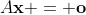A\bold{x} = \bold{o}