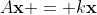 A\bold{x} = k\bold{x}