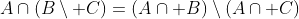 A\cap(B\setminus C)=(A\cap B)\setminus(A\cap C)