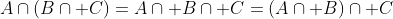 A\cap\left(B\cap C\right)=A\cap B\cap C=\left(A\cap B\right)\cap C