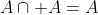 A\cap A=A