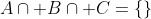 A\cap B\cap C=\{\}