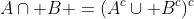 A\cap B =(A^c\cup B^c)^c