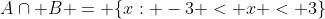 A\cap B = \{x: -3 < x < 3\}