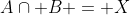 A\cap B = X
