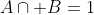 A\cap B=1
