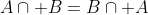 A\cap B=B\cap A