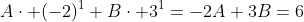 A\cdot (-2)^{1}+B\cdot 3^{1}=-2A+3B=6