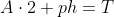 A\cdot2+ph=T