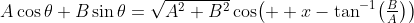 A\cos\theta+B\sin\theta=\sqrt{A^2+B^2}\cos\!\left(  x-\tan^{-1}\!\left(\tfrac{B}{A}\right)\right)