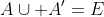 A\cup A'=E