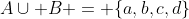 A\cup B = \{a,b,c,d\}