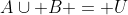 A\cup B = U