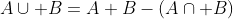 A\cup B=A+B-(A\cap B)