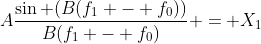 A\frac{\sin (B(f_1 - f_0))}{B(f_1 - f_0)} = X_1