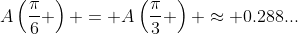A\left(\frac{\pi}6 \right) = A\left(\frac{\pi}3 \right) \approx 0.288...