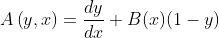 A\left(y,x\right)=\frac{dy}{dx}+B(x)(1-y)