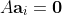 A\mathbf{a}_i=\mathbf{0}